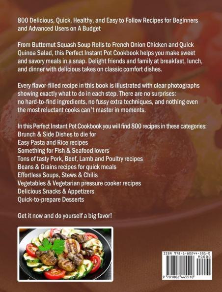 The Perfect Instant Pot Cookbook: 800 Delicious Quick Healthy and Easy to Follow Recipes for Beginners and Advanced Users on A Budget