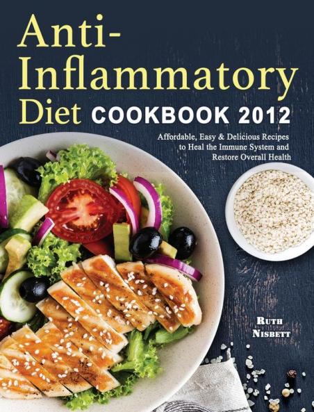 Anti-Inflammatory Diet Cookbook 2021: Affordable Easy & Delicious Recipes to Heal the Immune System and Restore Overall Health