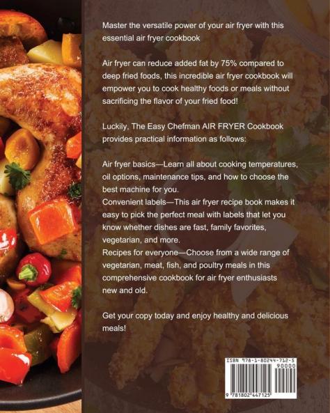 The Easy Chefman Air Fryer Cookbook: Quick Savory and Creative AIR FRYER Recipes That Will Make Your Life Easier