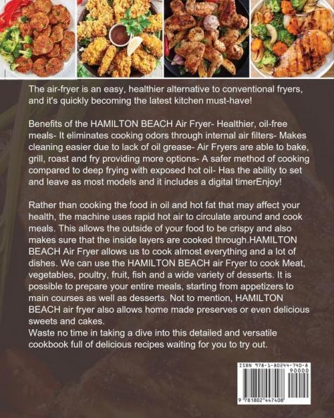 The Hamilton Beach Air Fryer Cookbook For Beginners: A step by step guide to master your Hamilton Beach Air Fryer and cook the most delicious recipes directly in your home