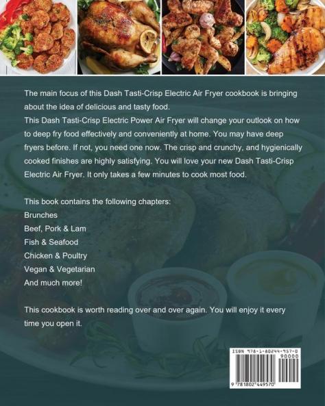 Dash Tasti-Crisp Electric Air Fryer Cookbook For Beginners: The Complete Guide of Dash Tasti-Crisp Electric Air Fryer with Easy Tasty Recipes