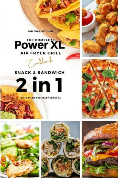 The Complete Power XL Air Fryer Grill Cookbook: Snack and Sandwich 2 Cookbooks in 1: 6 (Air Fryer Cookbook)