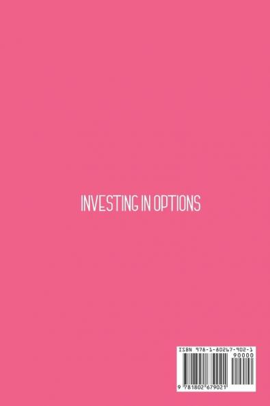 Investing in Options: Most Effective Strategies For Investing In Options And Generate A Consistent Cash Flow