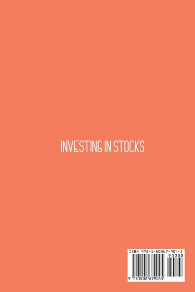 Investing in Stocks: An Essential Investment Guide For Beginners To Learn The Basics Of Trading In The Stock Market