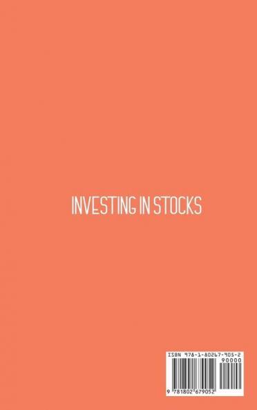 Investing in Stocks: An Essential Investment Guide For Beginners To Learn The Basics Of Trading In The Stock Market