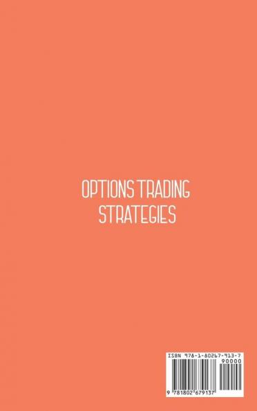 Options Trading Strategies: The Best Step-by-Step Strategies For Your Success In The Options Market