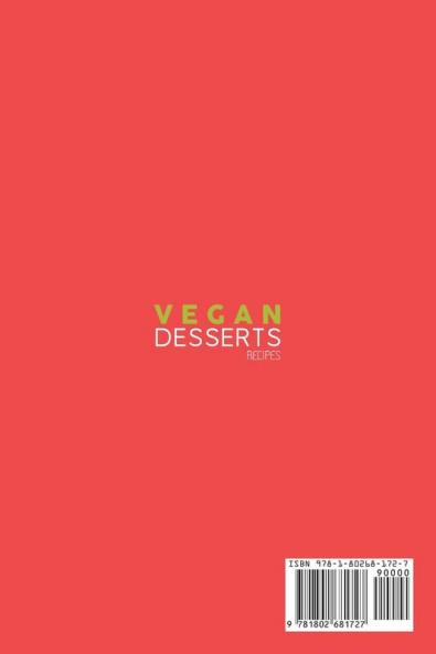 Vegan Dessert Recipes: A Comprehensive Guide To vegan Desserts And A whole Food Recipes To Fry Bake for your loved ones. Cakes candies cookies Muffins