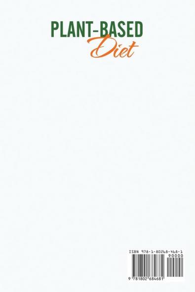 Plant-Based Diet: Exhaustive 30-Day Vegan Meal Plan to Increase Your Well-Being and Eat Well Every Day. Includes Delicious and Affordable Recipes to Kick-Start Your Journey