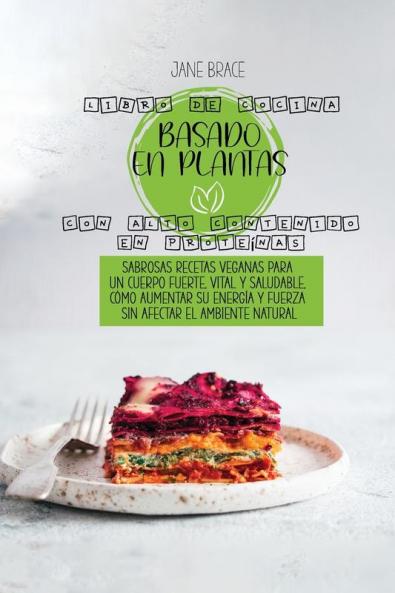 Libro de cocina de dieta a base de plantas: Recetas de alimentos integrales sin gluten llenas de antioxidantes y fitoquímicos para comer bien todos ... peso rápidamente y obtener una vida saludable