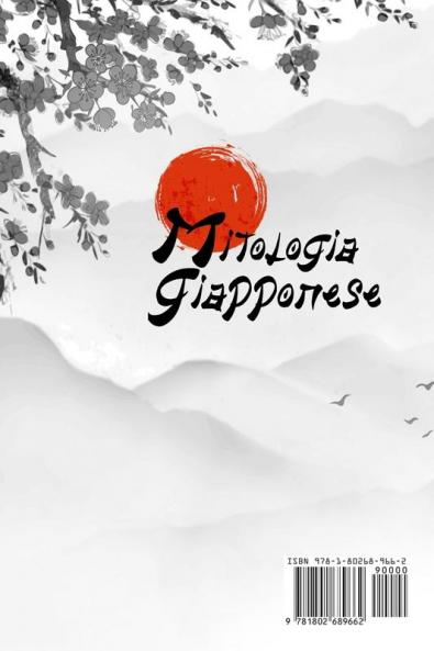 Mitologia Giapponese: Scopri la Grande Storia del Giappone! Preparati ad Affrontare Mostri Spiriti e le più Strane Creature del Sol Levante. Bonus: 5 Avvincenti Storie di Eroi ed Eroine Leggendari