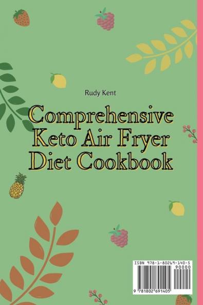 Comprehensive Keto Air Fryer Diet Cookbook: Fit and Healthy Recipes for Busy People