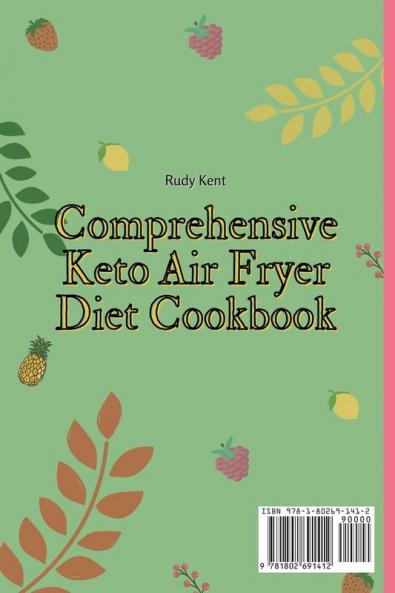 Comprehensive Keto Air Fryer Diet Cookbook: Fit and Healthy Recipes for Busy People