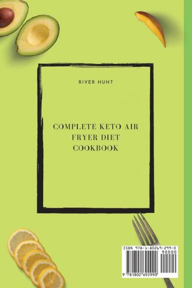 Complete Keto Air Fryer Diet Cookbook: Fit and Healthy Recipes to Enjoy your Meals