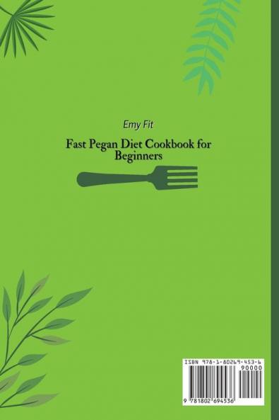 Fast Pegan Diet Cookbook for Beginners: Super Tasty Affordable and Quick Recipes for Busy People