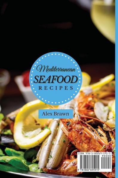 Mediterranean Seafood Recipes: 50 Unmissable Seafood Recipes for Your Mediterranean Diet