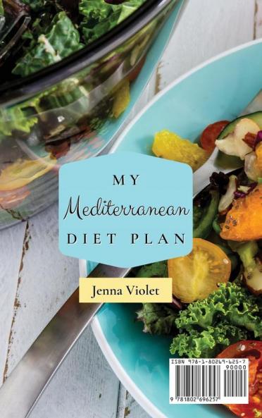 My Mediterranean Diet Plan: Quick Easy & Tasty Mediterranean Recipes to Lose Weight With Taste