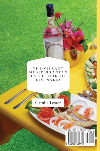 The Vibrant Mediterranean Lunch Book for Beginners: Get Ready to Quick and Easy Lunch Meals to Boost Your Metabolism