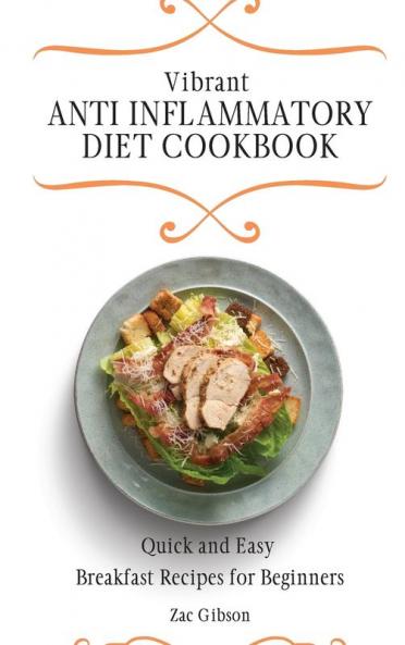 Vibrant Anti Inflammatory Diet Cookbook: Quick and Easy Breakfast Recipes for Beginners