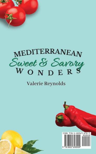 Mediterranean Sweet & Savory Wonders: A Set of Delicious Mediterranean Soups Breakfast & Dessert Recipes