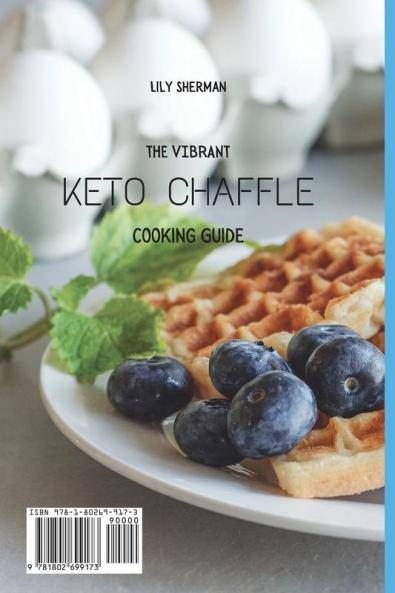 The Vibrant KETO Chaffle Cooking Guide: Keto-friendly Chaffle Recipes For Weight Loss