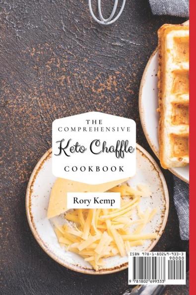 The Comprehensive KETO Chaffle Cookbook: Tasty And Healthy Chaffle Recipes For Beginners