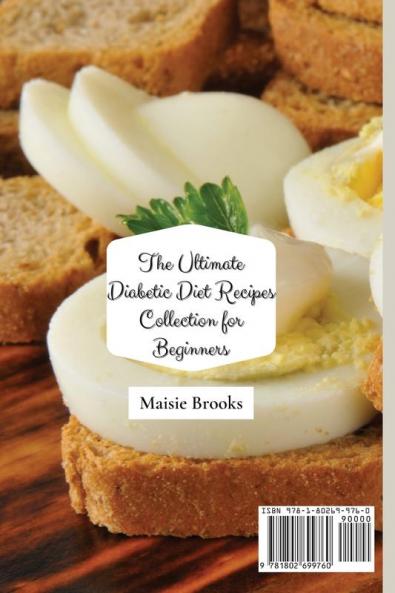 The Ultimate Diabetic Diet Recipes Collection for Beginners: Enjoy Incredibly Easy and Cheap Recipes to Eat Healthy and Manage Your Weight