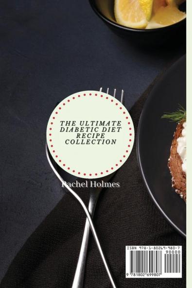 The Ultimate Diabetic Diet Recipe Collection: Get Ready to Give A Boost to Your Diet with Surprisingly Tasty Recipes