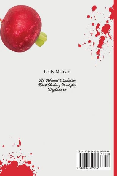 The Vibrant Diabetic Diet Cooking Book for Beginners: Lose Weight and Surprise Your Friends with Effortless and Healthy Recipes