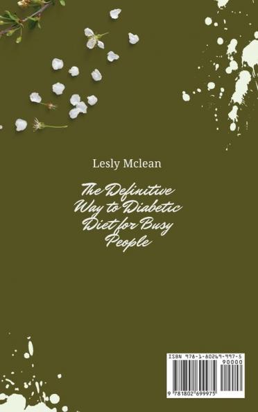 The Definitive Way to Diabetic Diet for Busy People: Boost Your Metabolism and Enjoy Your Diet with Tasty and Effortless Recipes
