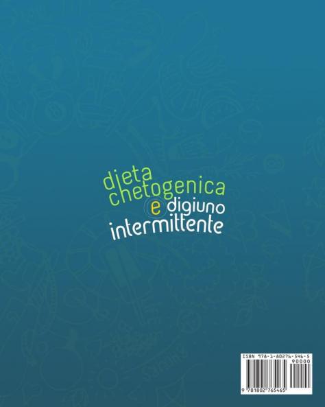 Dieta Chetogenica e Digiuno Intermittente: Dimagrire una Volta per Tutte Senza Rinunce. Integrazione tra le Due Strategie Consigli per gli Sportivi ... and Intermittent Fasting Italian Edition)