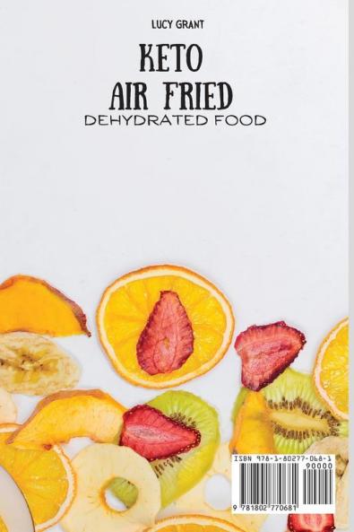 Keto Air Fried Dehydrated Food: The Ultimate Air Fried Dehydrated Recipes