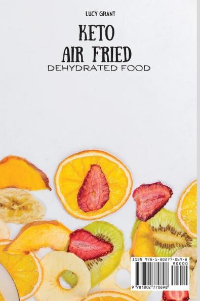 Keto Air Fried Dehydrated Food: The Ultimate Air Fried Dehydrated Recipes