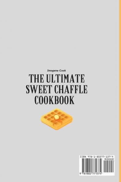 The Ultimate Sweet Chaffle Cookbook: Simple Recipes for your Sweet Moments