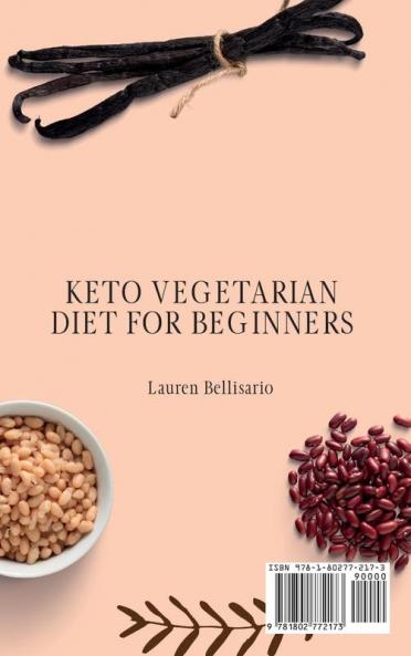 Keto Vegetarian Diet for Beginners: Lose Weight Naturally with Delicious Low-Carb Recipes