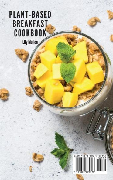 Plant-Based Breakfast Cookbook: Delicious Ideas for a Perfect Breakfast