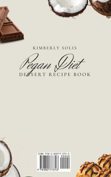 Pegan Diet Dessert Recipe Book: A Complete Step-by-Step Cookbook for Your Homemade Pegan Desserts