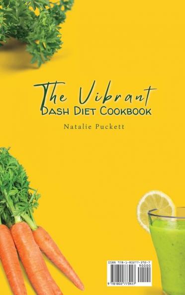 The Vibrant Dash Diet Cookbook: Lose weight and Stay Healthy with these 50 Delicios Dishes
