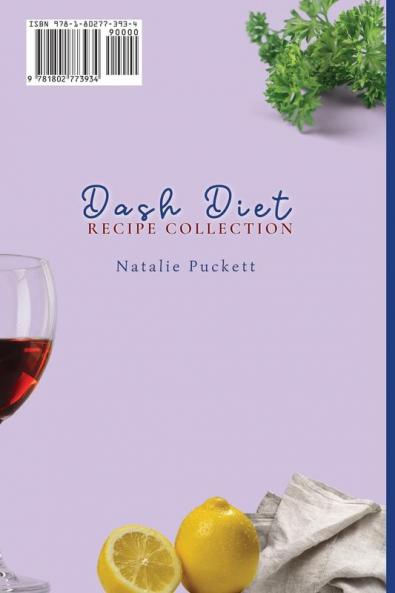 Dash Diet Recipe Collection: The Most Comprehensive mix of Dash Diet Recipes to enjoy your everyday meals