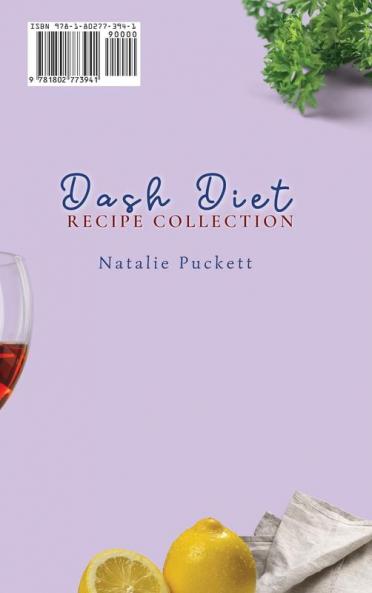Dash Diet Recipe Collection: The Most Comprehensive mix of Dash Diet Recipes to enjoy your everyday meals