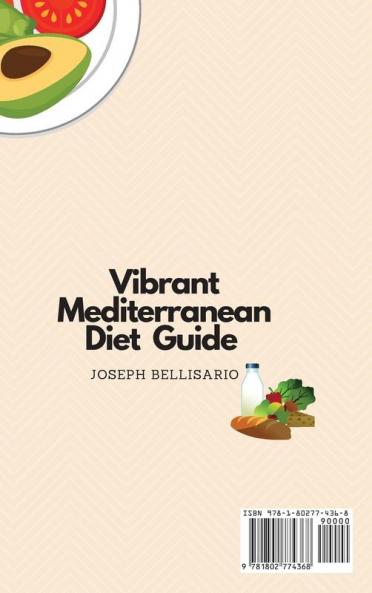 Vibrant Mediterranean Diet Guide: Simple & Appetizing Dishes for Your Diet