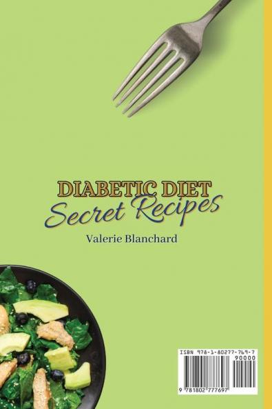Diabetic Diet Secret Recipes: A Full Collection of Easy & Delicious Diabetic Salads Chicken & First-Course Recipes