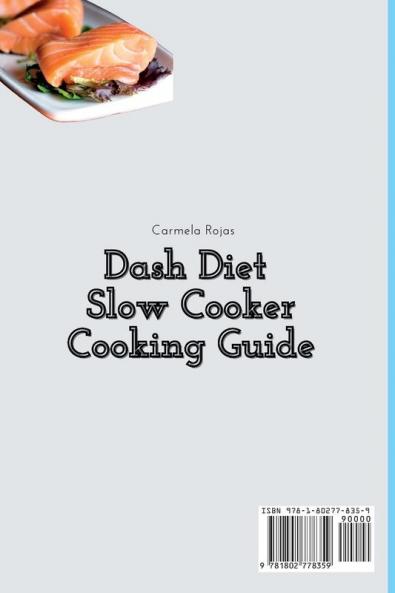 Dash Diet Slow Cooker Cooking Guide: Stay Fit & Cook Quickly with This New Selection of Recipes