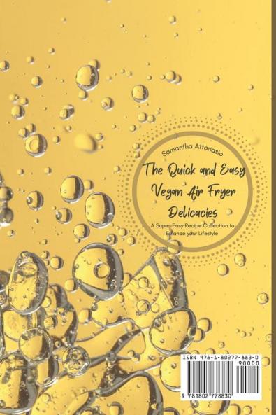 The Quick and Easy Vegan Air Fryer Delicacies: A Super-easy Recipe Collection to Balance your Lifestyle