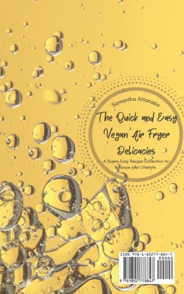 The Quick and Easy Vegan Air Fryer Delicacies: A Super-easy Recipe Collection to Balance your Lifestyle