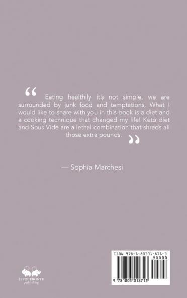 Sous Vide Ketogenic Cookbook: Low-carb High-fat Satisfying Sous Vide Recipes. The Ultimate Keto Cookbook to fix Your Metabolism Lose Weight and Stay Healthy.