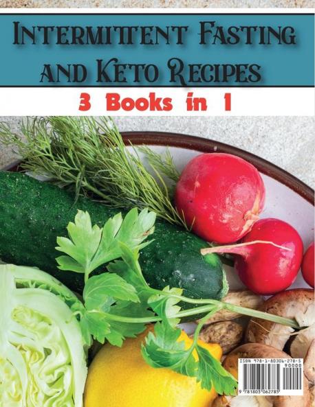 Intermittent Fasting and Keto Recipes: +150 Easy and Irresistible Ketogenic Recipes With a Complete Intermittent Fasting Meal Plan to Lose Weight ... and Reverse Diabetes: 6 (Healthy Cookbook)