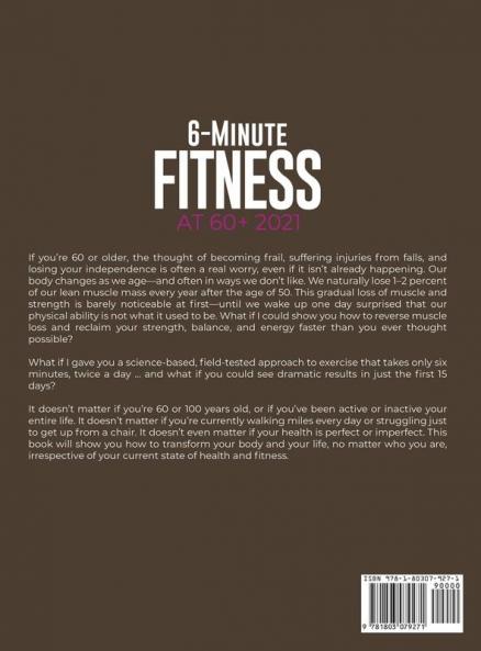 6-Minute Fitness at 60+ 2021: Step by step Guide to doing simple home exercises to recover strength balance and Energy in 15 days