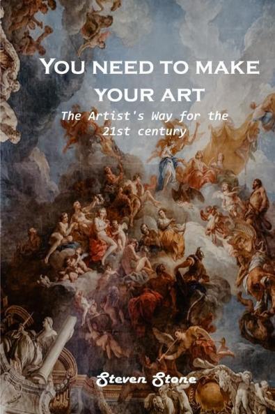 You need to make your art: The Artist's Way for the 21st century