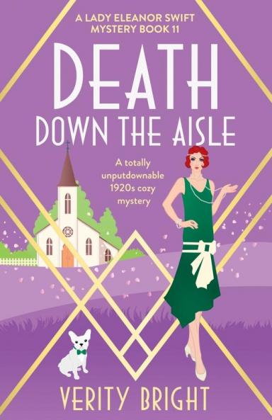 Death Down the Aisle: A totally unputdownable 1920s cozy mystery: 11 (A Lady Eleanor Swift Mystery)