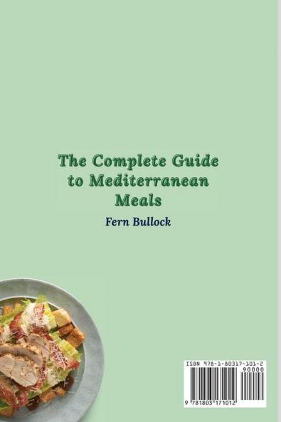 The Complete Guide to Mediterranean Meals: A Collection of Healthy Recipes to Stay Fit and Manage Your Weight